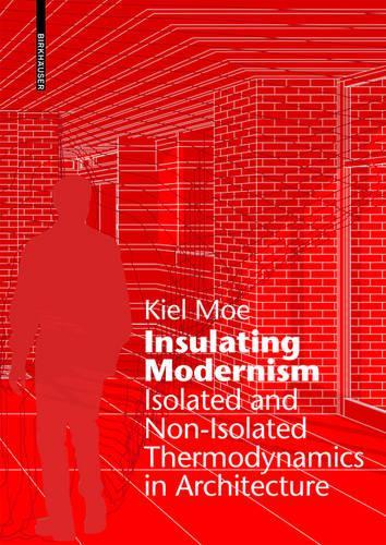 Паперова книга «Insulating Modernism: Isolated and Non-isolated Thermodynamics in Architecture», автор Кіл Мо - фото №1