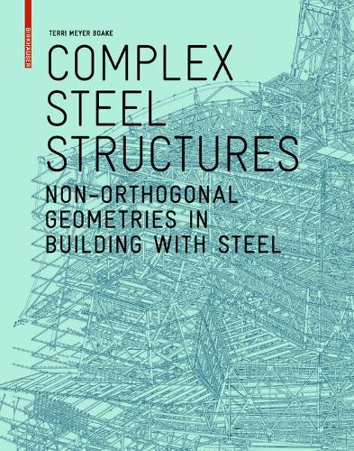 Паперова книга «Complex Steel Structures: Non-Orthogonal Geometries in Building with Steel», автор Террі Мейєр Бойк - фото №1