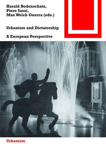 Бумажная книга «Urbanism and Dictatorship: A European Perspective», авторов Харальд Боденшатц, Макс Уэлч Герра, Пьеро Сасси - фото №1