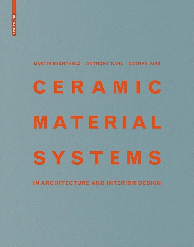 Паперова книга «Ceramic Material Systems: in Architecture and Interior Design», авторів Ентоні Кейн, Мартін Бехтольд, Натан Кінг - фото №1