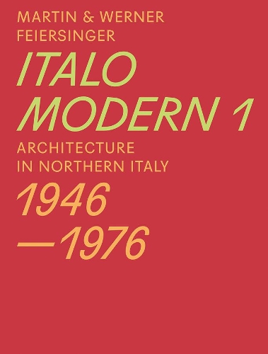 Паперова книга «Italomodern 1 – Architecture in Northern Italy 1946–1976», авторів Мартін Фейерзінгер, Вернер Файерзінгер - фото №1