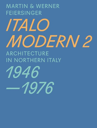 Паперова книга «Italomodern 2 – Architecture in Northern Italy 1946–1976», авторів Мартін Фейерзінгер, Вернер Файерзінгер - фото №1