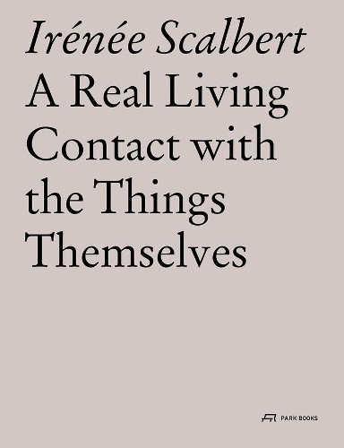 Паперова книга «A Real Living Contact with the Things Themselves: Essays on Architecture», автор Ірені Скальберт - фото №1