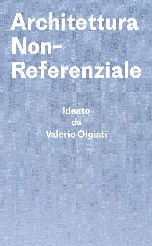 Бумажная книга «Architettura Non-Referenziale: Ideato da Valerio Olgiati - Scritto da Markus Breitschmid», автор Маркус Брайтшмид - фото №1