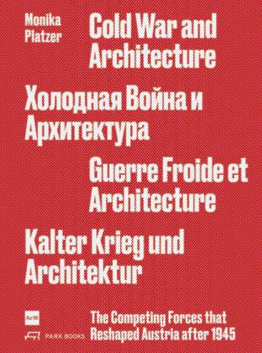 Бумажная книга «Cold War and Architecture: The Competing Forces that Reshaped Austria after 1945», автор Моника Платцер - фото №1