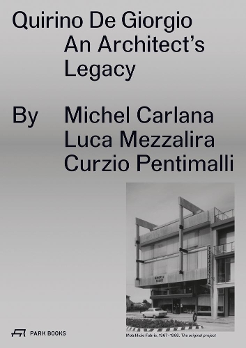 Бумажная книга «Quirino De Giorgio: An Architect's Legacy», авторов Курцио Пентималли, Лука Меццалира, Мишель Карлана - фото №1