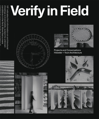 Бумажная книга «Verify in Field: Projects and Coversations Höweler + Yoon Architecture», авторов Эрик Хёвелер, Дж. Миджин Юн - фото №1