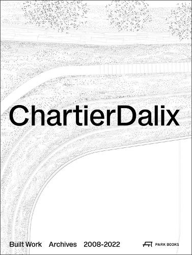 Паперова книга «ChartierDalix. Built Work, Archives: 2008–2022», авторів Фредерік Шартьє, Паскаль Далікс - фото №1