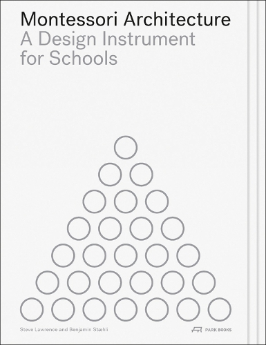 Бумажная книга «Montessori Architecture: A Design Instrument for Schools», автор Стив Лоуренс - фото №1