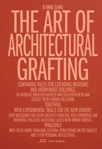 Бумажная книга «The Art of Architectural Grafting», автор Жанна Ганг - фото №1