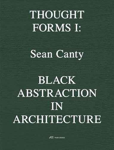 Бумажная книга «Black Abstraction in Architecture: Thought Forms I», автор Шон Кэнти - фото №1