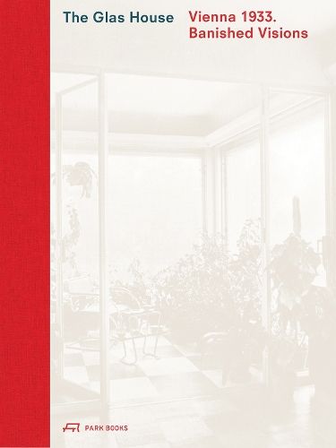 Бумажная книга «The Glas House: Vienna 1933. Banished Visions», автор Каролина Вольгемут - фото №1