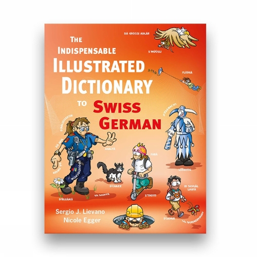 Бумажная книга «The Indispensable Illustrated Dictionary To Swiss German», авторов Николь Эггер, Серхио Х. Льевано - фото №1