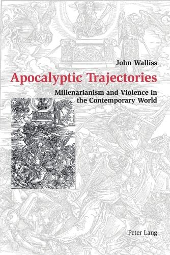 Бумажная книга «Apocalyptic Trajectories: Millenarianism and Violence in the Contemporary World», автор Джон Уоллисс - фото №1