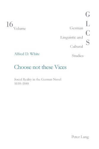Бумажная книга «Choose Not These Vices: Social Reality in the German Novel 1618-1848», автор Альфред Д. Уайт - фото №1