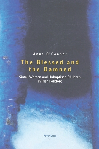 Бумажная книга «The Blessed and the Damned: Sinful Women and Unbaptised Children in Irish Folklore», автор Энн О'Коннор - фото №1