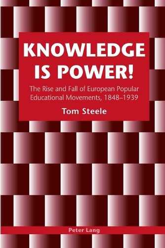 Паперова книга «Knowledge is Power!: The Rise and Fall of European Popular Educational Movements, 1848-1939», автор Том Стіл - фото №1