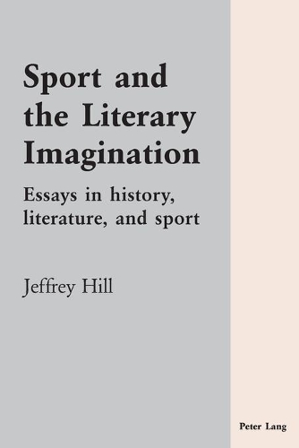 Бумажная книга «Sport and the Literary Imagination: Essays in History, Literature, and Sport», автор Джеффри Хилл - фото №1
