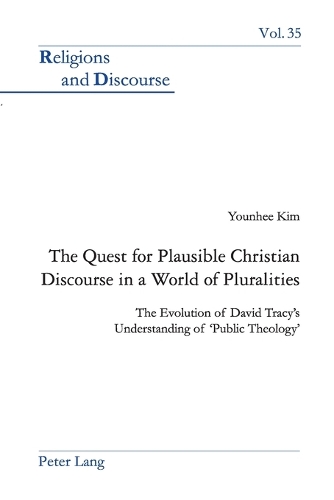 Бумажная книга «The Quest for Plausible Christian Discourse in a World of Pluralities: The Evolution of David Tracy’s Understanding of ‘Public Theology’», автор Юнхи Ким - фото №1