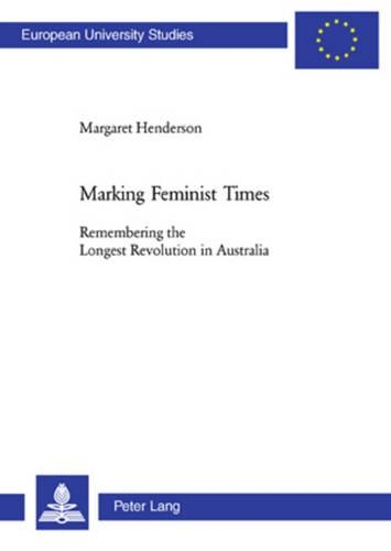 Бумажная книга «Marking Feminist Times: Remembering the Longest Revolution in Australia», автор Маргарет Хендерсон - фото №1