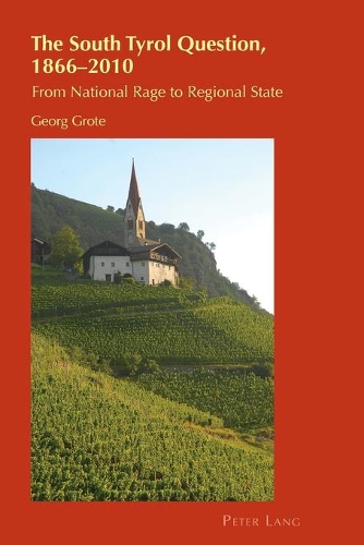 Бумажная книга «The South Tyrol Question, 1866–2010: From National Rage to Regional State», автор Георг Гроте - фото №1