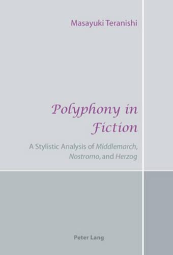 [object Object] «Polyphony in Fiction: A Stylistic Analysis of "Middlemarch", "Nostromo", and "Herzog"», автор Масаюки Тераниши - фото №1