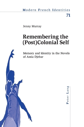 Бумажная книга «Remembering the (Post)Colonial Self: Memory and Identity in the Novels of Assia Djebar» - фото №1