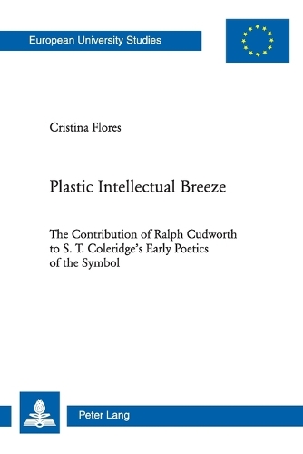 Паперова книга «Plastic Intellectual Breeze: The Contribution of Ralph Cudworth to S. T. Coleridge's Early Poetics of the Symbol», автор Крістіна Флорес - фото №1