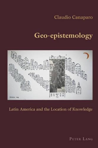 Бумажная книга «Geo-epistemology: Latin America and the Location of Knowledge», автор Клаудио Канапаро - фото №1