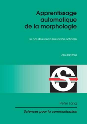 Бумажная книга «Apprentissage Automatique de la Morphologie: Le Cas Des Structures Racine-Schème», автор Арис Ксантос - фото №1