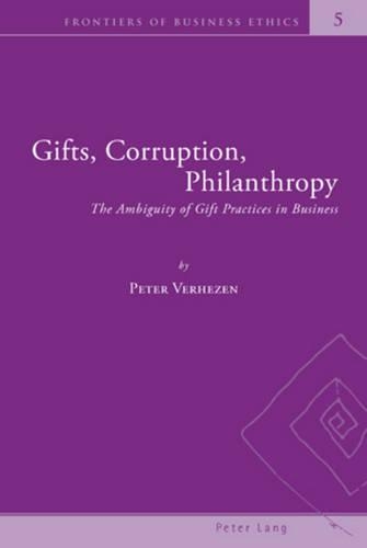 Паперова книга «Gifts, Corruption, Philanthropy: The Ambiguity of Gift Practices in Business», автор Пітер Верхезен - фото №1
