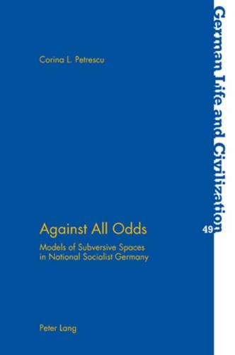 Паперова книга «Against All Odds: Models of Subversive Spaces in National Socialist Germany», автор Коріна Петреску - фото №1