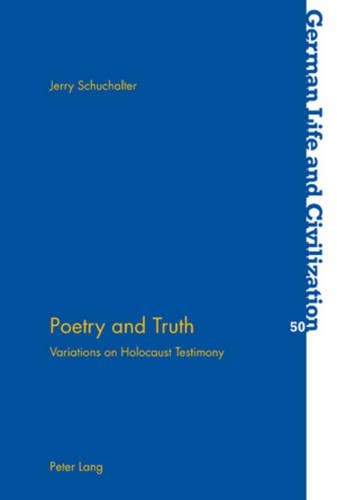 Бумажная книга «Poetry and Truth: Variations on Holocaust Testimony», автор Джерри Шухальтер - фото №1