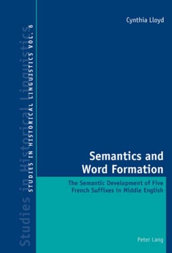 [object Object] «Semantics and Word Formation: The Semantic Development of Five French Suffixes in Middle English», автор Синтія Ллойд - фото №1