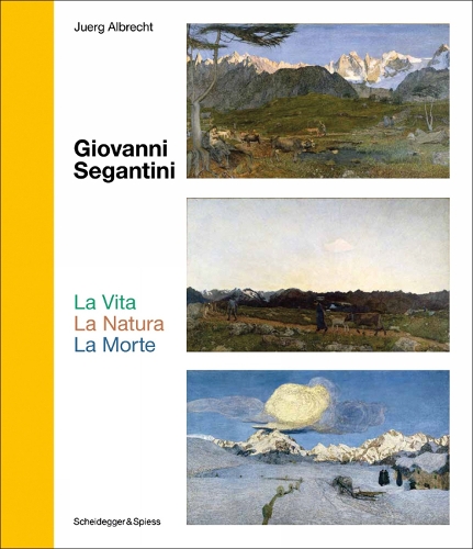 Бумажная книга «Giovanni Segantini. La Vita – La Natura – La Morte: Landmarks of Swiss Art», автор Юрг Альбрехт - фото №1