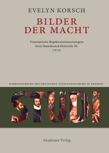 Бумажная книга «Bilder der Macht: Venezianische Repräsentationsstrategien beim Staatsbesuch Heinrichs III. (1574)», автор Эвелин Корш - фото №1