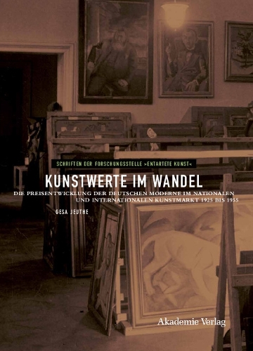 Бумажная книга «Kunstwerte im Wandel: Die Preisentwicklung der deutschen Moderne im nationalen und internationalen Kunstmarkt 1925 bis 1955», автор Геза Жете - фото №1