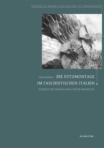 Бумажная книга «Die Fotomontage im faschistischen Italien: Aspekte der Propaganda unter Mussolini», автор Нанни Бальтцер - фото №1