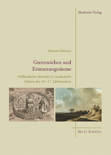 Бумажная книга «Grenzzeichen und Erinnerungsräume: Holländische Identität in Landschaftsbildern des 15.–17. Jahrhunderts», автор Мириам Вольмерт - фото №1
