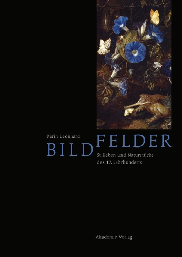Бумажная книга «Bildfelder: Stilleben und Naturstücke des 17. Jahrhunderts», автор Карин Леонгард - фото №1