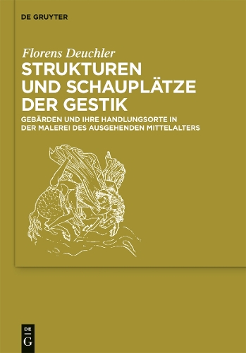 Бумажная книга «Strukturen und Schauplätze der Gestik: Gebärden und ihre Handlungsorte in der Malerei des ausgehenden Mittelalters», автор Флоренс Дойчлер - фото №1