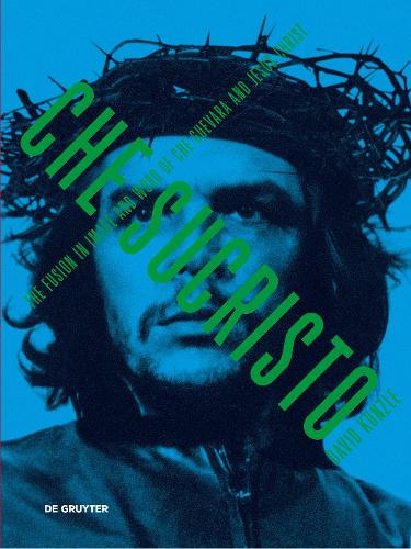 Бумажная книга «Chesucristo: The Fusion in image and word of Che Guevara and Jesus Christ», автор Дэвид Кунцле - фото №1