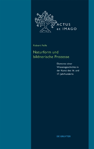 Бумажная книга «Naturform und bildnerische Prozesse: Elemente einer Wissensgeschichte in der Kunst des 16. und 17. Jahrhunderts», автор Роберт Фелф - фото №1
