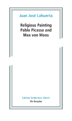 Бумажная книга «Religious Painting: Pablo Picasso and Max von Moos», автор Хуан Хосе Лахуэрта - фото №1