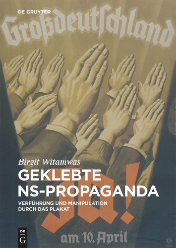 Бумажная книга «Geklebte NS-Propaganda: Verführung und Manipulation durch das Plakat», автор Биргит Витамвас - фото №1