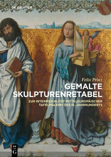 Бумажная книга «Gemalte Skulpturenretabel: Zur Intermedialität mitteleuropäischer Tafelmalerei des 15. Jahrhunderts», автор Феликс Принц - фото №1