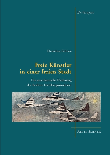 Бумажная книга «Freie Künstler in einer freien Stadt: Die amerikanische Förderung der Berliner Nachkriegsmoderne», автор Доротея Шене - фото №1