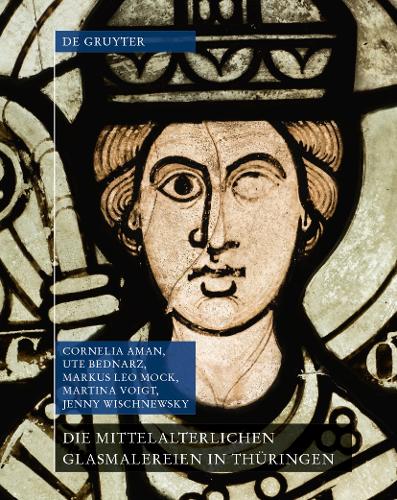Бумажная книга «Die mittelalterlichen Glasmalereien in Thüringen ohne Erfurt und Mühlhausen», авторов Корнелия Аман, Дженни Вишневский, Маркус Лео Мок, Мартина Фойгт, Уте Беднарц - фото №1