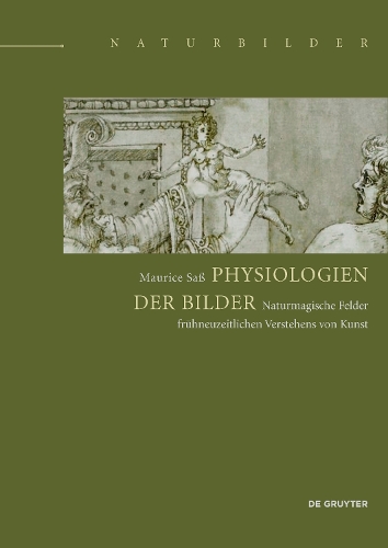 Бумажная книга «Physiologien der Bilder: Naturmagische Felder frühneuzeitlichen Verstehens von Kunst», автор Морис Сас - фото №1
