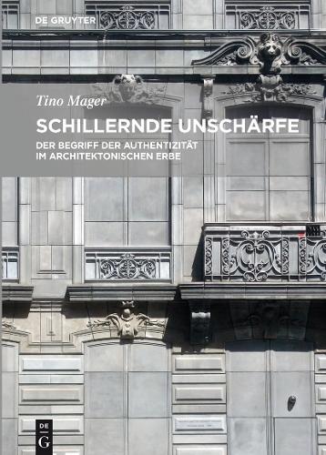 Паперова книга «Schillernde Unschärfe: Der Begriff der Authentizität im architektonischen Erbe», автор Тіно Магер - фото №1